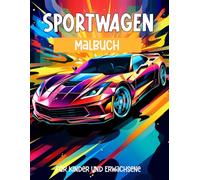 Sportwagen Malbuch für Kinder und Erwachsene - Coole Autos zum Ausmalen: 60 faszinierende Malvorlagen exklusiver Sportwagen ,pure Inspiration für große und kleine Autofans!