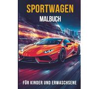 Sportwagen Malbuch für Kinder und Erwachsene - Die schönsten Autos der Welt: 50 spektakuläre Ausmalbilder von exklusiven Supersportwagen. Das perfekte Geschenk für Autofans.