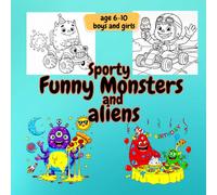 Sporty Funny Monsters and Aliens: age 6-10 boys and girls