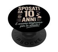 Sposati da 10 Anni e Ancora Litighiamo Per La Strada PopSockets Adhesive PopGrip