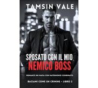 Sposato con il Mio Nemico Boss: Romance MM mafia con matrimonio combinato: 2 (Baciami Come un Crimine: Una serie romance MM mafia oscura e intensa)