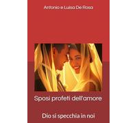 Sposi profeti dell'amore: Dio si specchia in noi (I libri di matrimoniocristiano.org)