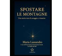 spostare le montagne: una storia vera di coraggio e rinascita