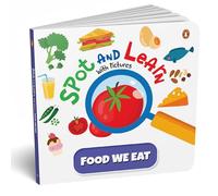 Spot and Learn with Pictures: Food We Eat: A Fun & Interactive Board Book to Develop Observation Skills and Vocabulary for Kids, Toddlers [Penguin ... Learn With Pictures, Penguin Early Learning)