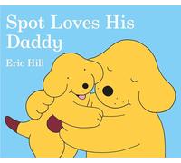 Spot Loves His Daddy