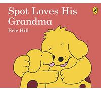 Spot Loves His Grandma