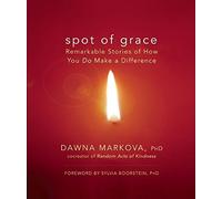 Spot of Grace: Remarkable Stories of How You Do Make a Difference