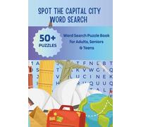 Spot the Capital City World Word Search: Word Searches with Easy to Read Print about Capital Cities and More | 6x9 inches, 110 pages | 50+ Puzzles | for Adults, Seniors & Teens