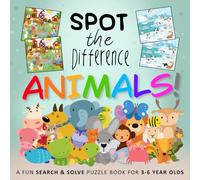Spot the Difference - Animals!: A Fun Search and Solve Puzzle Book for 3-6 Year Olds (Spot the Difference Collection)