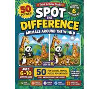 Spot the Difference: Animals Around the World: 50 Fun Global Animal Puzzle Adventures for Kids Ages 6-10 | Africa Asia Australia and More | Activity Book with Full Answer Pages Included