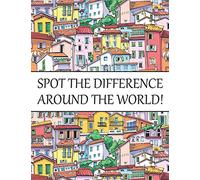 Spot The Difference Around The World!: A Fun Search and Find Books for Children 6-10 years old: 11 (Activity Book for Kids)