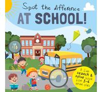 Spot the Difference - At School!: A Fun Search and Solve Book for 3-6 Year Olds (Spot the Difference Collection)