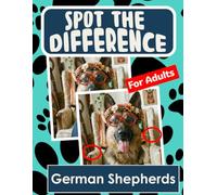 Spot the Difference Book for Adults - German Shepherds: Difficult Image Puzzles for Adults