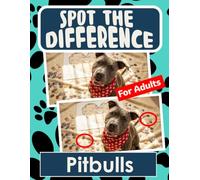 Spot the Difference Book for Adults - Pitbulls: Difficult Image Puzzles for Adults