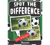 Spot the Difference Book for Adults - Soccer: Hidden Picture Puzzles for Adults with Soccer Pictures