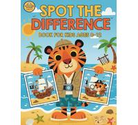 Spot The Difference Book For Kids Ages 8-12: a Fun Way to Sharpen Observation and Concentration Skills in Kids ,Seek and Find Hidden Picture Activity Book for 8-12