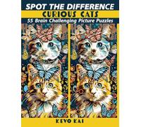 Spot the Difference: CURIOUS CATS -- 55 Brain Challenging Picture Puzzles -- Over 600 Fun Hidden Differences to Seek & Find (LARGE PRINT)