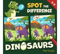 Spot the Difference Dinosaurs: A Dino-Tastic Search-and-Solve Book with Cool Facts About Prehistoric Times: Picture Puzzles for Kids Ages 5-9