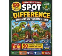 Spot the Difference: Dinosaurs and Prehistoric Times: 50 Epic Puzzle Adventures for Kids Ages 6-10 | Find the Difference Activity Book with Full ... & Relax Toddler Spot the Difference Series)