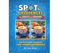 Spot The Difference For Adults And Seniors: 70 Picture Puzzles With 700+ Hidden Differences