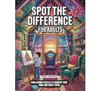 Spot the Difference for Adults: Challenging Puzzles to Sharpen Your Mind and Boost Focus