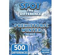 Spot the Difference for Adults Prehistoric Winter Landscapes Edition (The Mega Spot the Difference Series)