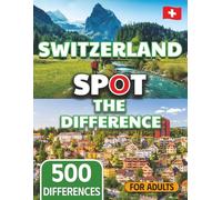 Spot the Difference for Adults Switzerland Landscapes Edition (The Mega Spot the Difference Series)