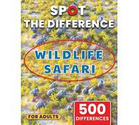 Spot the Difference for Adults Wildlife Safari Edition: Nature Observation Puzzles with Stunning Wildlife Landscapes (The Mega Spot the Difference Series)