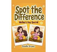 Spot the Difference for Kids - Mother's Day: Fun Summer Puzzle Book with 50+ Picture Games Celebrating Moms, Family Love & Motherhood | Children Ages ... stuffers (Fun Activities & Brain Games)