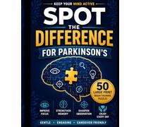 Spot the Difference for Parkinson’s: Large-Print Brain Puzzles to Improve Focus & Memory (50 Puzzles)