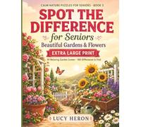 Spot the Difference for Seniors: Beautiful Gardens & Flowers: Large Print Picture Puzzles for Adults with 30 Relaxing Garden Scenes and Easy to Find Differences (Calm Nature Puzzles for Seniors)