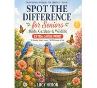 Spot the Difference for Seniors: Large Print Picture Puzzles for Adults - 30 Relaxing Nature Scenes with Easy-to-Find Differences (Birds, Gardens & Wildlife) (Calm Nature Puzzles for Seniors)