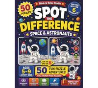 Spot the Difference: Space and Astronauts: 50 Fun Puzzle Adventures for Kids Ages 5-9 | Activity Book with Full Answer Pages Included (Think & Relax Kids Adventure Spot the Difference Series)