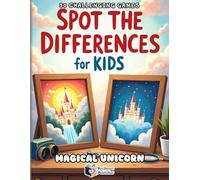 Spot the Differences for Kids: Magical Unicorn Adventure: 50 Fun & Colorful Puzzles to Boost Focus, Observation Skills and Logical Thinking (Ages 4-8) (Spot the Differences Adventure Series)