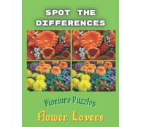 Spot the Differences Picture Puzzles Flower Lovers: Cute Activity Book Gift for Women , Men, Elder Dementia Seniors / Keep Your Eye and Mind Working / 8.5x11 inches / Colored Picture