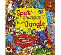 Spot the Monkey in the Jungle : Packed with things to spot and facts to discover!