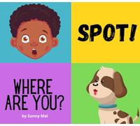 Spot! Where Are You? A book for kids about losing a pet