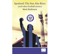 Spotland: The Sun Also Rises - And Other Football Stories