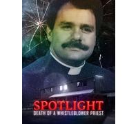 Spotlight: Death of a Whistleblower Priest