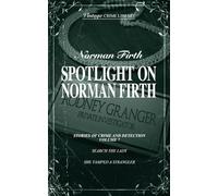 Spotlight on Norman Firth - Stories of Crime & Detection Volume 7 (Search The Lady & She Vamped A Strangler) (Vintage Crime Library)