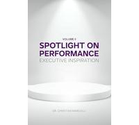 Spotlight on Performance: Executive Inspiration - Volume II