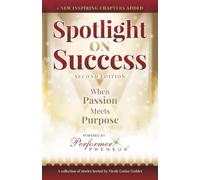 Spotlight on Success: When Passion Meets Purpose