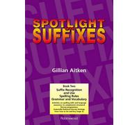 Spotlight on Suffixes Book 2: Suffix Recognition and Use, Spelling Rules and Grammar and Vocabulary