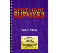 Spotlight on Suffixes Book 2 : Suffix Recognition and Use, Spelling Rules and Grammar and Vocabulary
