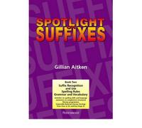 [(Spotlight on Suffixes Book 2: Suffix Recognition and Use, Spelling Rules and Grammar and Vocabulary)] [Author: Gillian Aitken] published on (November, 1999)