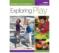 Spotlight on Young Children: Exploring Play (Spotlight on Young Children series)