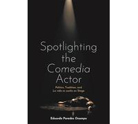 Spotlighting the Comedia Actor: Politics, Tradition, and La vida es sueño on Stage (Monografías A)