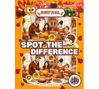 Spotlings Club Spot The Difference Book For Kids: Cozy Fall with 30 Autumn Themes & 150 Differences to Spot - from Pumpkins to Pies, Turkeys to Thanksgiving, Scarecrows to Smiles, and many more!