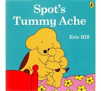 Spot's Tummy Ache by Eric Hill - Spot Story Book - Bedtime Picture Story