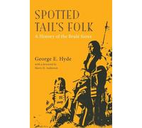 Spotted Tail's Folk: A History of the Brule Sioux: 57 (The Civilization of the American Indian Series)